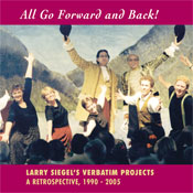 cd - all go forward and back - larry siegel's verbatim projects: a retrospective, 1990 - 2005