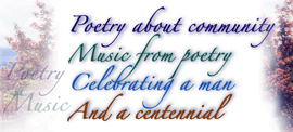 Poetry about community Music from poetry Celebrating a man And a centennial